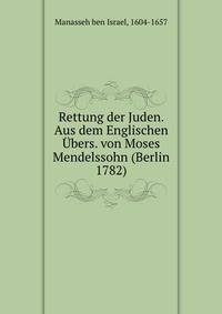 Rettung der Juden. Aus dem Englischen Ubers. von Moses Mendelssohn (Berlin 1782)