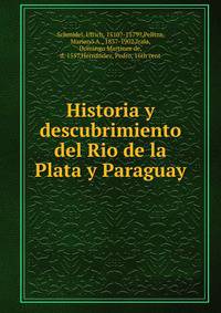 Historia y descubrimiento del Rio de la Plata y Paraguay