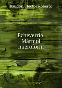 Echeverr?a, M?rmol microform