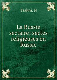 La Russie sectaire; sectes religieuses en Russie