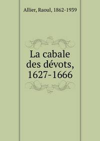 La Сabale des Devots. 1627–1666