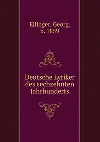 Deutsche Lyriker des sechzehnten Jahrhunderts