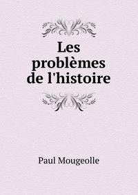 Les probl?mes de l'histoire
