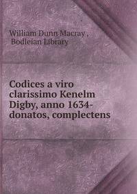 Codices a viro clarissimo Kenelm Digby, anno 1634-donatos, complectens