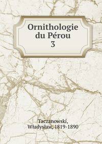 Ornithologie du Perou. 3