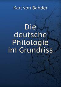 Die deutsche Philologie im Grundriss