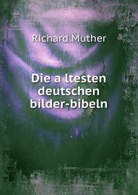 Die a?ltesten deutschen bilder-bibeln