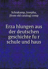 Erza?hlungen aus der deutschen geschichte fu?r schule und haus