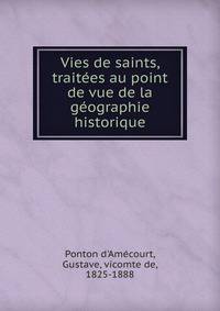 Vies de saints, traitees au point de vue de la geographie historique