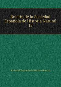 Boletn de la Sociedad Espaola de Historia Natural. 15