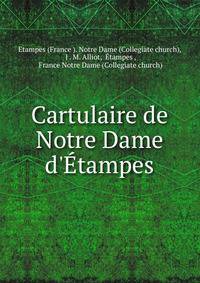 Cartulaire de Notre Dame d'?tampes