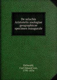 De selachis Aristotelis zoologiae geographicae specimen inaugurale