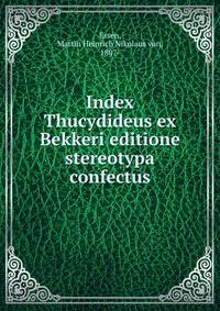 Index Thucydideus ex Bekkeri editione stereotypa confectus