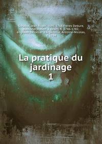 La pratique du jardinage. 1