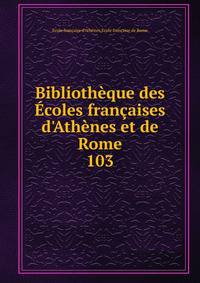 Biblioth?que des ?coles fran?aises d'Ath?nes et de Rome