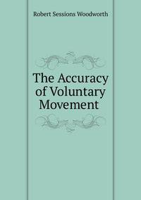 The Accuracy of Voluntary Movement .