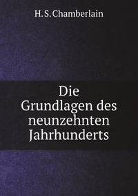 Die Grundlagen des neunzehnten Jahrhunderts