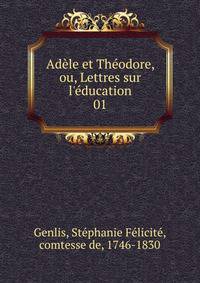 Ad?le et Th?odore, ou, Lettres sur l'?ducation