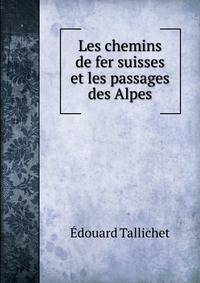 Les chemins de fer suisses et les passages des Alpes
