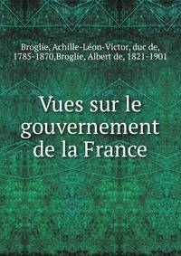 Vues sur le gouvernement de la France