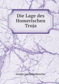 Die Lage des Homerischen Troja
