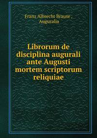 Librorum de disciplina augurali ante Augusti mortem scriptorum reliquiae