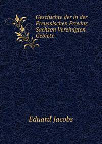 Geschichte der in der Preussischen Provinz Sachsen Vereinigten Gebiete