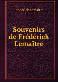 Souvenirs de Frederick Lemaitre