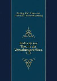 Beitra?ge zur Theorie des Verwaltungsrechtes. I-II