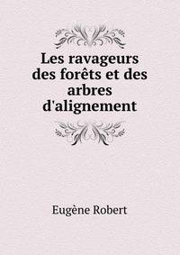 Les ravageurs des for?ts et des arbres d'alignement