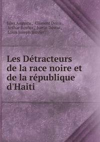 Les D?tracteurs de la race noire et de la r?publique d'Haiti