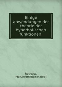 Einige anwendungen der theorie der hyperbolischen funktionen