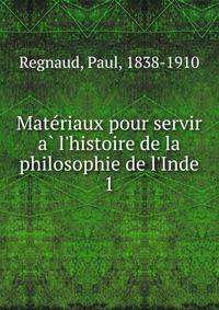 Mate?riaux pour servir a? l'histoire de la philosophie de l'Inde