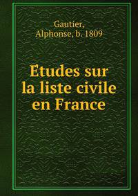 E?tudes sur la liste civile en France