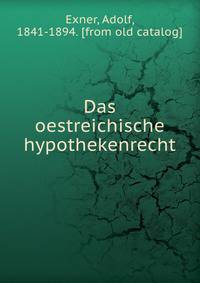 Das oestreichische hypothekenrecht