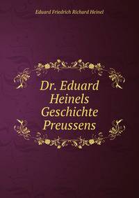 Dr. Eduard Heinels Geschichte Preussens