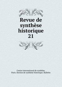 Revue de synthse historique. 21