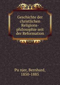 Geschichte der christlichen Religions-philosophie seit der Reformation