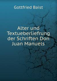 Alter und Textueberliefrung der Schriften Don Juan Manuels.