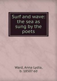 Surf and wave: the sea as sung by the poets