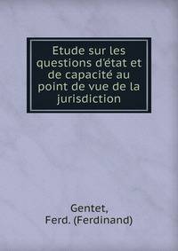 E?tude sur les questions d'e?tat et de capacite? au point de vue de la jurisdiction