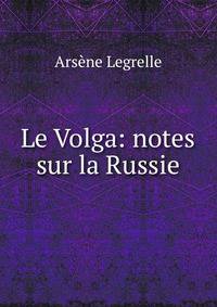 Le Volga: notes sur la Russie