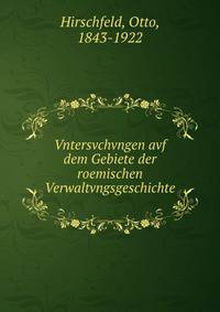 Vntersvchvngen avf dem Gebiete der roemischen Verwaltvngsgeschichte