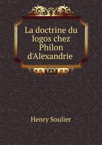 La doctrine du logos chez Philon d'Alexandrie .