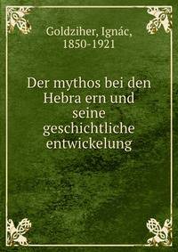 Der mythos bei den Hebra?ern und seine geschichtliche entwickelung