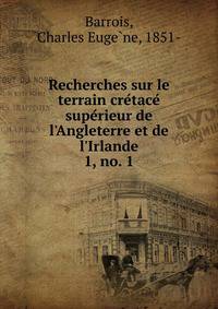 Recherches sur le terrain cre?tace? supe?rieur de l'Angleterre et de l'Irlande