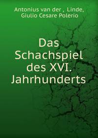 Das Schachspiel des XVI. Jahrhunderts