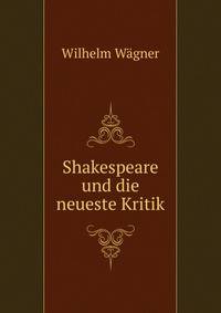 Shakespeare und die neueste Kritik