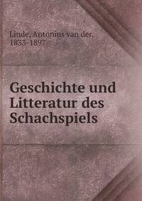 Geschichte und Litteratur des Schachspiels
