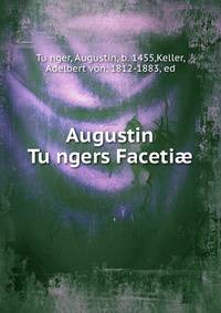Augustin Tu?ngers Facetiae
